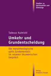 E-book, Umkehr und Grundentscheidung : Die moraltheologische optio fundamentalis im neueren ökumenischen Gespräch, Verlag Friedrich Pustet