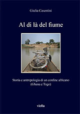 E-book, Al di là del fiume : storia e antropologia di un confine africano (Ghana e Togo), Casentini, Giulia, author, Viella