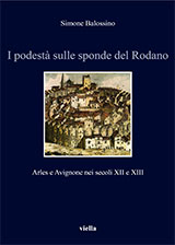 eBook, I podestà sulle sponde del Rodano : Arles e Avignone nei secoli XII e XIII, Viella