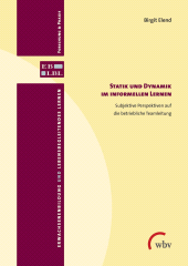 E-book, Statik und Dynamik im informellen Lernen : Subjektive Perspektiven auf die betriebliche Teamleitung, wbv Publikation