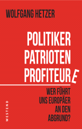 E-book, Politiker, Patrioten, Profiteure : Wer führt uns Europäer an den Abgrund?, Westend Verlag