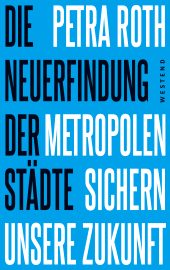 E-book, Die Neuerfindung der Städte : Metropolen sichern unsere Zukunft, Westend Verlag
