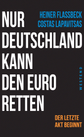 E-book, Nur Deutschland kann den Euro retten : Der letzte Akt beginnt, Westend Verlag