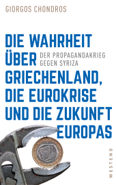 E-book, Die Wahrheit über Griechenland, die Eurokrise und die Zukunft Europas : Der Propagandakrieg gegen Syriza, Westend Verlag
