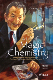 eBook, A Life of Magic Chemistry : Autobiographical Reflections Including Post-Nobel Prize Years and the Methanol Economy, Wiley