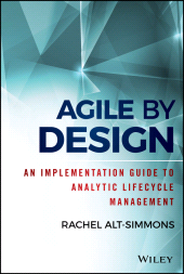 E-book, Agile by Design : An Implementation Guide to Analytic Lifecycle Management, Wiley