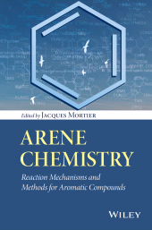 E-book, Arene Chemistry : Reaction Mechanisms and Methods for Aromatic Compounds, Wiley