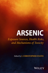 E-book, Arsenic : Exposure Sources, Health Risks, and Mechanisms of Toxicity, Wiley