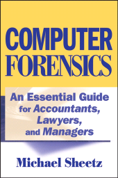 E-book, Computer Forensics : An Essential Guide for Accountants, Lawyers, and Managers, Sheetz, Michael, Wiley