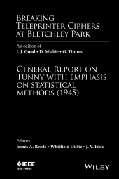 eBook, Breaking Teleprinter Ciphers at Bletchley Park : An edition of I.J. Good, D. Michie and G. Timms: General Report on Tunny with Emphasis on Statistical Methods (1945), Wiley