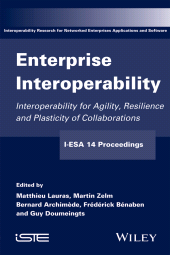eBook, Enterprise Interoperability : Interoperability for Agility, Resilience and Plasticity of Collaborations (I-ESA 14 Proceedings), Wiley