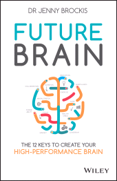 E-book, Future Brain : The 12 Keys to Create Your High-Performance Brain, Wiley