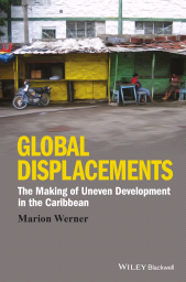 E-book, Global Displacements : The Making of Uneven Development in the Caribbean, Wiley