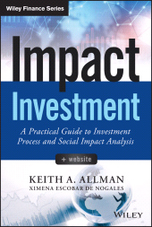 E-book, Impact Investment : A Practical Guide to Investment Process and Social Impact Analysis, Wiley