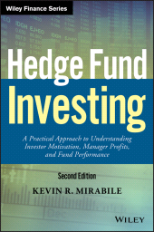 E-book, Hedge Fund Investing : A Practical Approach to Understanding Investor Motivation, Manager Profits, and Fund Performance, Wiley