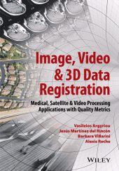 E-book, Image, Video and 3D Data Registration : Medical, Satellite and Video Processing Applications with Quality Metrics, Wiley