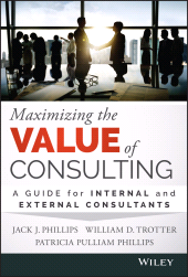 eBook, Maximizing the Value of Consulting : A Guide for Internal and External Consultants, Wiley