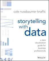 E-book, Storytelling with Data : A Data Visualization Guide for Business Professionals, John Wiley & Sons