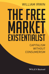 eBook, The Free Market Existentialist : Capitalism without Consumerism, John Wiley & Sons