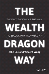 E-book, The Wealth Dragon Way : The Why, the When and the How to Become Infinitely Wealthy, John Wiley & Sons