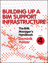 eBook, The BIM Manager's Handbook, Part 4 : Building Up a BIM Support Infrastructure, John Wiley & Sons