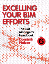 eBook, The BIM Manager's Handbook, Part 6 : Excelling your BIM Efforts, John Wiley & Sons