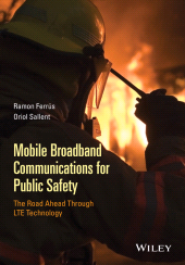 eBook, Mobile Broadband Communications for Public Safety : The Road Ahead Through LTE Technology, John Wiley & Sons