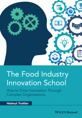 E-book, The Food Industry Innovation School : How to Drive Innovation through Complex Organizations, John Wiley & Sons