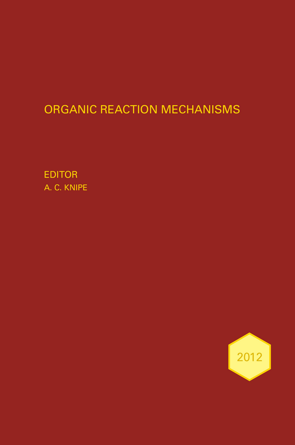 E-book, Organic Reaction Mechanisms 2012 : An annual survey covering the literature dated January to December 2012, John Wiley & Sons