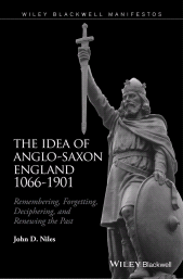 eBook, The Idea of Anglo-Saxon England 1066-1901 : Remembering, Forgetting, Deciphering, and Renewing the Past, John Wiley & Sons