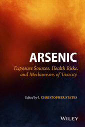 E-book, Arsenic : Exposure Sources, Health Risks, and Mechanisms of Toxicity, John Wiley & Sons