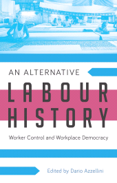 E-book, An Alternative Labour History : Worker Control and Workplace Democracy, Zed Books