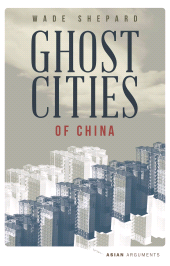 E-book, Ghost Cities of China : The Story of Cities without People in the World's Most Populated Country, Zed Books