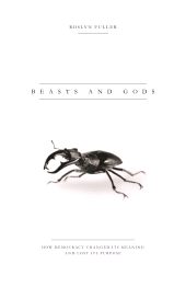 E-book, Beasts and Gods : How Democracy Changed Its Meaning and Lost Its Purpose, Zed Books