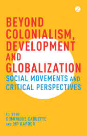 E-book, Beyond Colonialism, Development and Globalization : Social Movements and Critical Perspectives, Zed Books