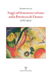 E-book, Saggi sul fenomeno urbano nella Provincia di Firenze : (1951-2011), Aiazzi, Roberto, Polistampa