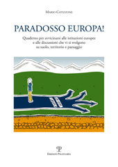 E-book, Paradosso Europa! : quaderno per avvicinarsi alle istituzioni europee e alle discussioni che vi si svolgono su suolo, territorio e paesaggio, Catizzone, Mario, Polistampa