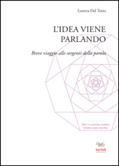 E-book, L'idea viene parlando : breve viaggio alle sorgenti della parola, Del Tutto, Loretta, Aras