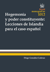 E-book, Hegemonía y poder constituyente : lecciones de Islandia para el caso español, González Cadenas, Diego, Tirant lo Blanch