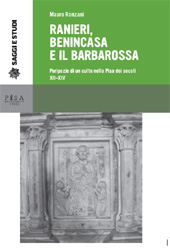 E-book, Ranieri, Benincasa e il Barbarossa : peripezie di un culto nella Pisa dei secoli XII-XIV, Pisa University Press