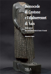 E-book, Democede di Crotone e Udjahorresnet di Saïs : medici primari alla corte achemenide di Dario il Grande, Pisa University Press