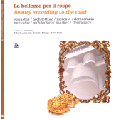 E-book, La bellezza per il rospo : venustas, architettura, mercato, democrazia = Beauty according to the toad : venustas, architecture, market, democracy, CLEAN edizioni