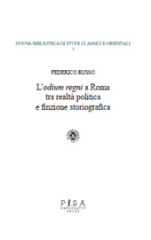 eBook, L'odium regni a Roma tra realtà politica e finzione storiografica, Pisa University Press