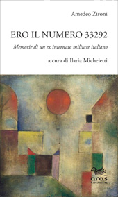 E-book, Ero il numero 33292 : memorie di un ex internato militare italiano, Zironi, Amedeo, 1923-2014, Aras
