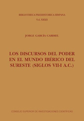 eBook, Los discursos del poder en el mundo ibérico del sureste (siglos VII-I A. C.), García Cardiel, Jorge, CSIC, Consejo Superior de Investigaciones Científicas