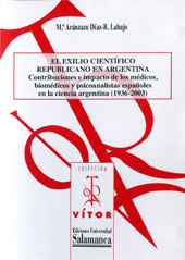 E-book, El exilio científico republicano en Argentina : contribuciones e impacto de los médicos, biomédicos y psicoanalistas españoles en la ciencia argentina, 1936-2003, Ediciones Universidad de Salamanca