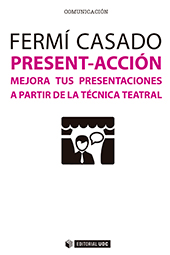 E-book, Present-Acción : mejora tus presentaciones a partir de la técnica teatral, Editorial UOC