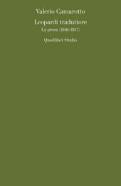 eBook, Leopardi traduttore : la prosa (1816-1817), Camarotto, Valerio, Quodlibet