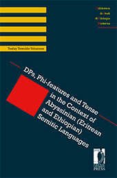 eBook, DPs, Phi-features and Tense in the Context of Abyssinian, Eritrean and Ethiopian, Semitic Languages : a Window for Further Research, Tewolde Yohannes, Tesfay, Firenze University Press