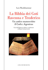 E-book, La Bibbia dei Goti, Ravenna e Teoderico : un antico manoscritto il Codex Argenteus, Munkhammar, Lars, Longo